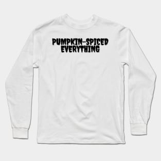 PUMPKIN-SPICED EVERYTHING Halloween Pun Long Sleeve T-Shirt